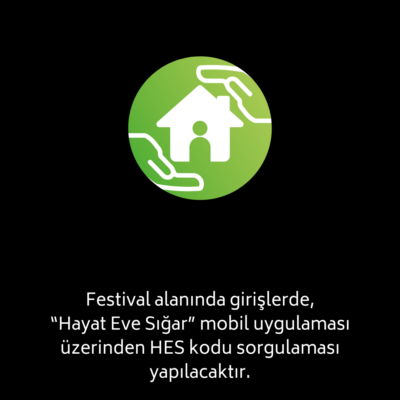 3 Festival alanında girişlerde “Hayat Eve Sığar” mobil uygulaması üzerinden HES kodu sorgulaması yapılacaktır.